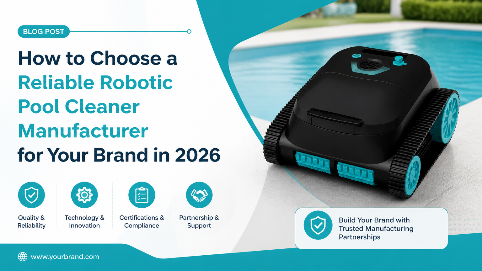 How to Choose a Reliable Robotic Pool Cleaner Manufacturer for Your Brand in 2026
